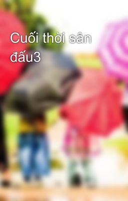 Cuối thời sân đấu3