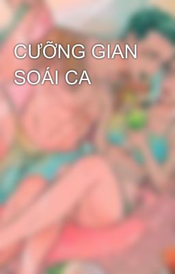 CƯỠNG GIAN SOÁI CA