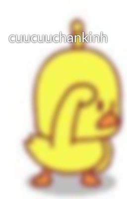 cuucuuchankinh
