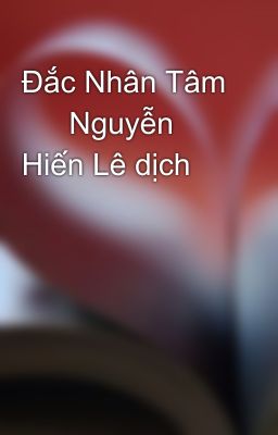 Đắc Nhân Tâm 	  Nguyễn Hiến Lê dịch