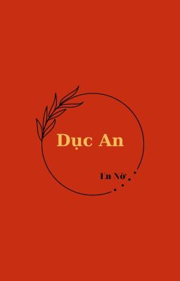 [Đam - Hoàn] Dục An