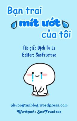 【Đam mỹ/Hoàn】Bạn trai mít ướt của tôi - Dịch Tu La