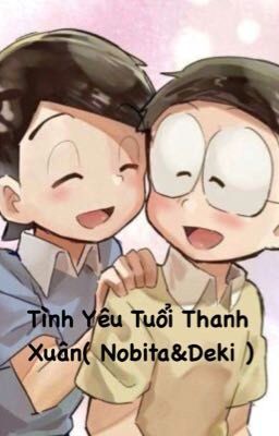 (Đam mỹ / Nobita &Dekisugi) Tình Yêu Tuổi Thanh Xuân