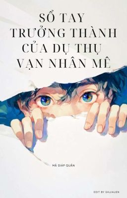 [Đam Mỹ/NP] Sổ Tay Trưởng Thành Của Dụ Thụ Vạn Nhân Mê