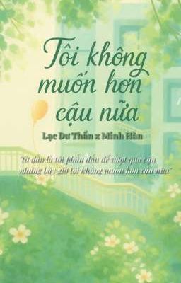 (Đam)tôi không muốn hơn cậu nữa