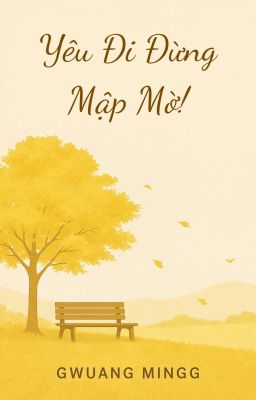[Đam] Yêu Đi Đừng Mập Mờ!