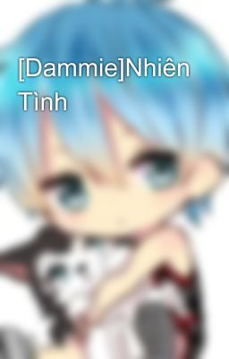 [Dammie]Nhiên Tình