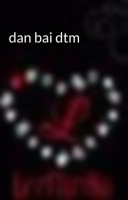 dan bai dtm