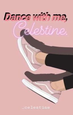 Dance with me, Celestine