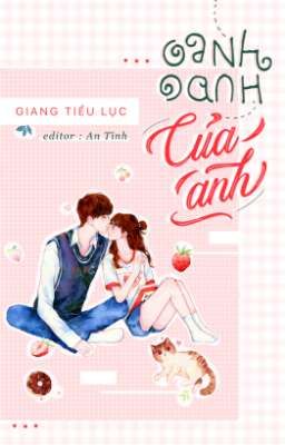[ĐANG EDIT/FULL/HOÀN] OANH OANH CỦA ANH - 