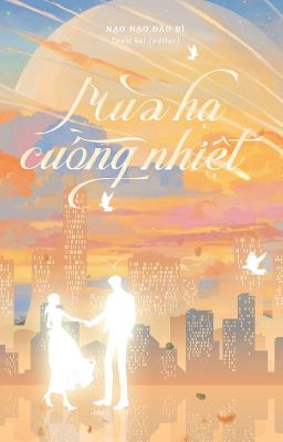 [ĐANG EDIT - H VĂN] MÙA HẠ CUỒNG NHIỆT - Nạo Nạo Đầu Bì