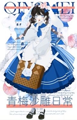 [ĐANG EDIT] NGÀY NGÀY CÙNG THANH MAI TRÚC MÃ NGỐC NGHẾCH