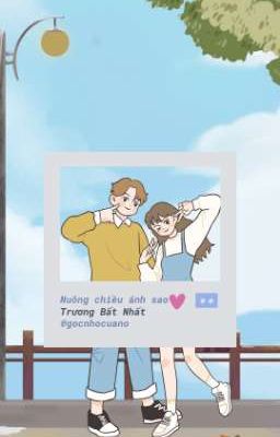 [ĐANG EDIT] NUÔNG CHIỀU ÁNH SAO - Trương Bất Nhất