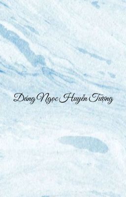 Dáng Ngọc Huyễn Tượng