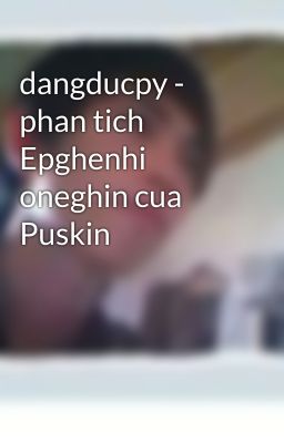 dangducpy - phan tich Epghenhi oneghin cua Puskin