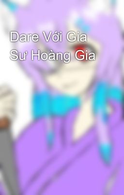 Dare Với Gia Sư Hoàng Gia