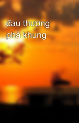 đau thương phá khung