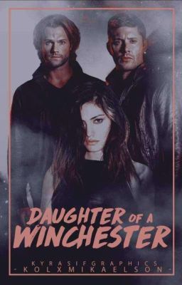 Daughter of a Winchester [1] SLOW UPDATES