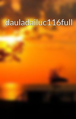 dauladailuc116full