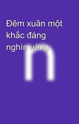 Đêm xuân một khắc đáng nghìn vàng