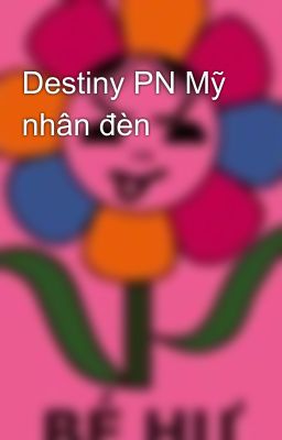 Destiny PN Mỹ nhân đèn