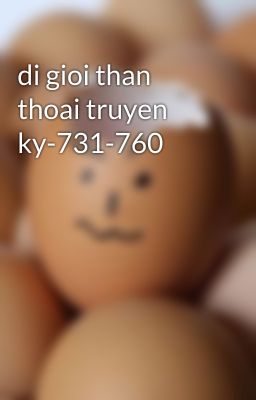 di gioi than thoai truyen ky-731-760