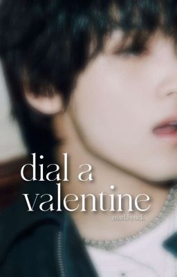 dial a valentine. markhyuck