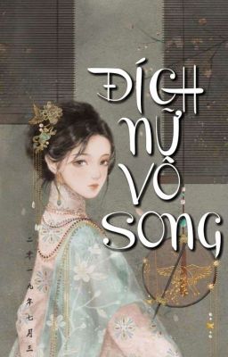 ĐÍCH NỮ VÔ SONG 