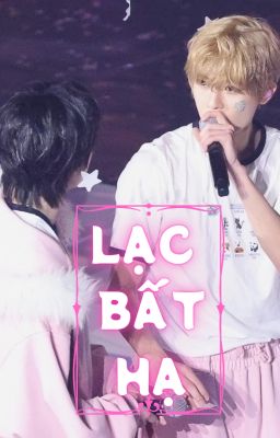 【DỊCH | SIOPPANG】 Lạc bất hạ