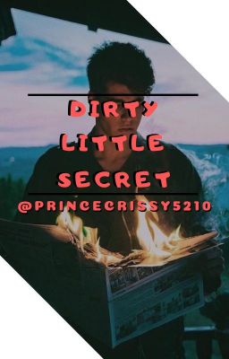 Dirty Little Secret. (Under Heavy Editing)