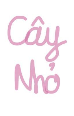 [ĐM/ABO] Cây Nhỏ