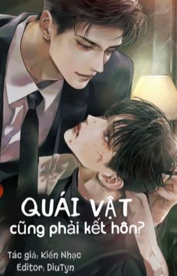 [ĐM/ABO] QUÁI VẬT CŨNG PHẢI KẾT HÔN?