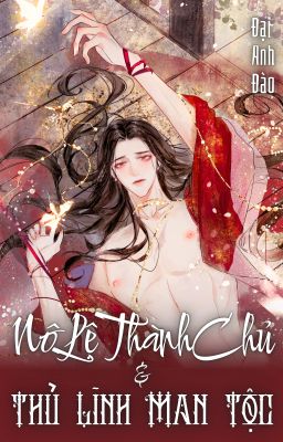 [ĐM-CAOH] NÔ LỆ THÀNH CHỦ & THỦ LĨNH MAN TỘC