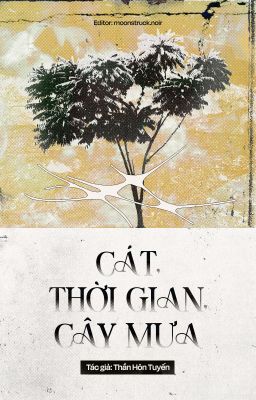 [ĐM] Cát, Thời Gian, Cây Mưa - Thần Hôn Tuyến