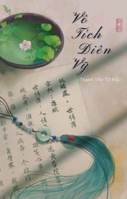 [ĐM/Cổ Trang] Vô Tích Diên Vỹ
