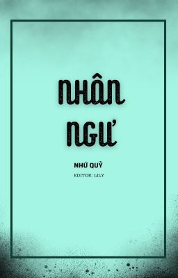 [ĐM/ĐOẢN/HOÀN] NHÂN NGƯ - NHỨ QUỶ