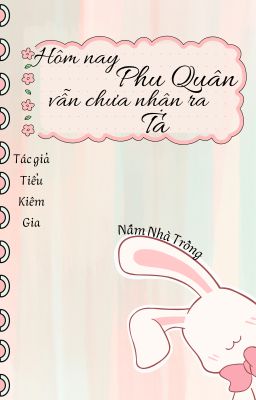 [ĐM - Edit] Hôm Nay Phu Quân Vẫn Chưa Nhận Ra Ta