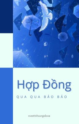 [ĐM/EDIT] HỢP ĐỒNG - QUA QUA BẢO BẢO