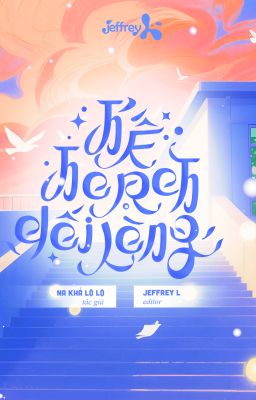 [ĐM/Edit] Kế Hoạch Dối Lòng - Na Khả Lộ Lộ