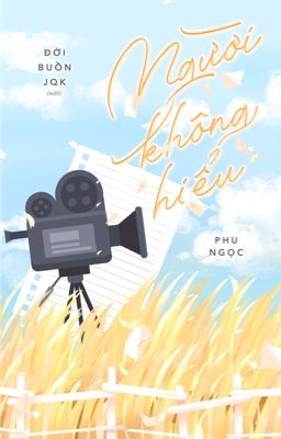 [ĐM/Edit -OG] Người không hiểu