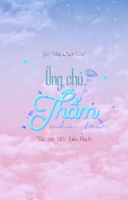 [ĐM/EDIT] Ông Chủ Thẩm Nhà Tôi