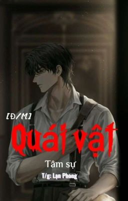 [ ĐM-EDIT ] QUÁI VẬT TÂM SỰ.