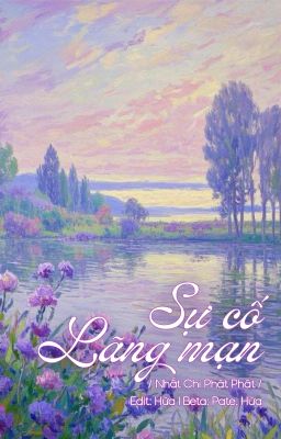 [ĐM/EDIT] Sự Cố Lãng Mạn - Nhất Chi Phát Phát