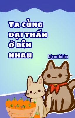 [ ĐM | EDIT ] TA CÙNG ĐẠI THẦN Ở BÊN NHAU