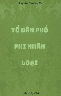 [ĐM/Edit] Tổ dân phố phi nhân loại