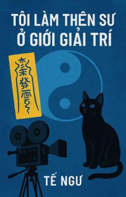[ĐM/EDIT] Tôi làm thiên sư ở giới giải trí - Tế Ngư