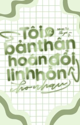 [ĐM/EDIT] Tôi Và Bản Thân Hoán Đổi Linh Hồn Cho Nhau