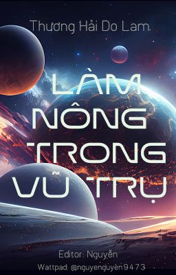 [ĐM - EDITING] Làm nông trong vũ trụ - Thương Hải Do Lam