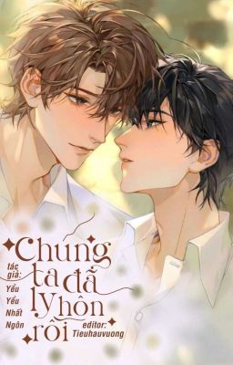 [ĐM-END] Chúng ta đã ly hôn rồi-Yểu Yểu Nhất Ngôn 