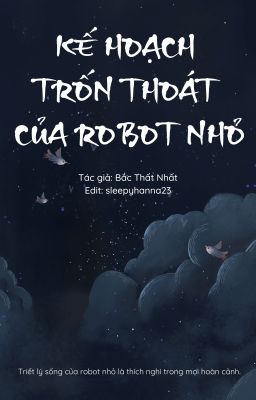 [ĐM - Mạt thế] Kế hoạch trốn thoát của Robot nhỏ